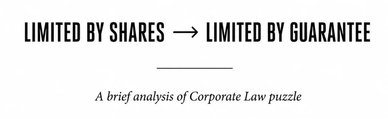 Conversion of a Company Limited by Shares Into a Company Limited by Guarantee: An Emerging Area of Corporate Restructuring Law